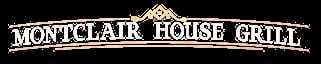 Montclair House Grill